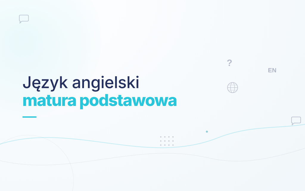 Korepetycje – Przygotowanie do Matury Podstawowej z Języka Angielskiego