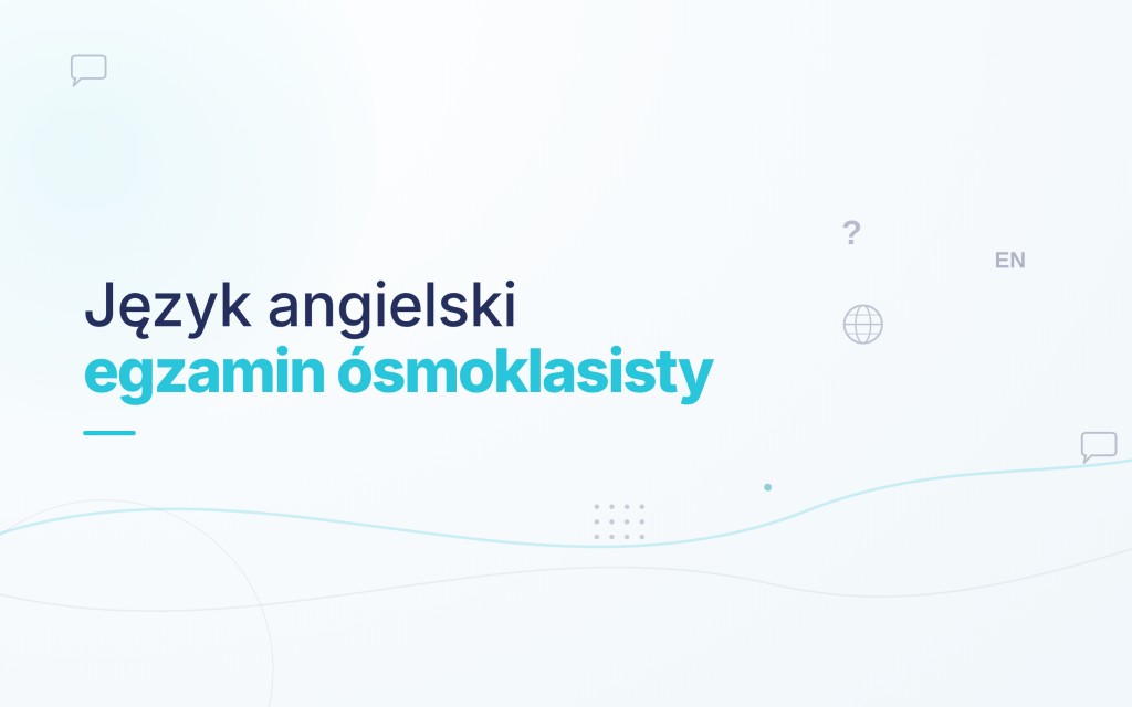 Korepetycje – Przygotowanie do egzaminu ósmoklasisty z Języka Angielskiego