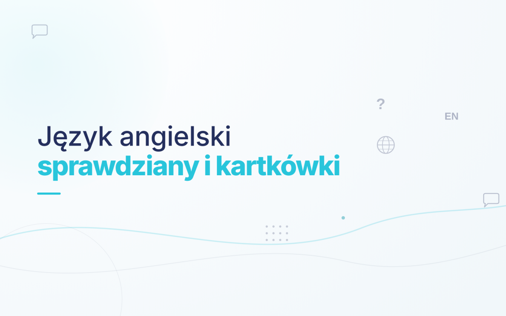 Korepetycje – Przygotowanie do bieżących sprawdzianów i kartkówek z Języka Angielskiego