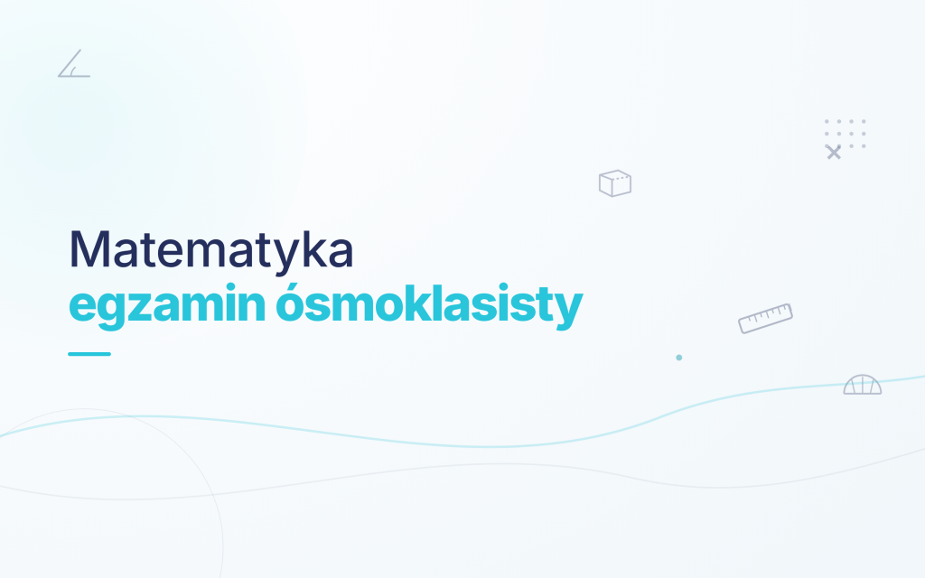 Korepetycje – Przygotowanie do egzaminu ósmoklasisty z Matematyki