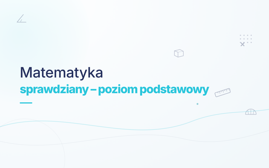 Korepetycje – Przygotowanie do bieżących sprawdzianów i kartkówek z Matematyki (poziom podstawowy)