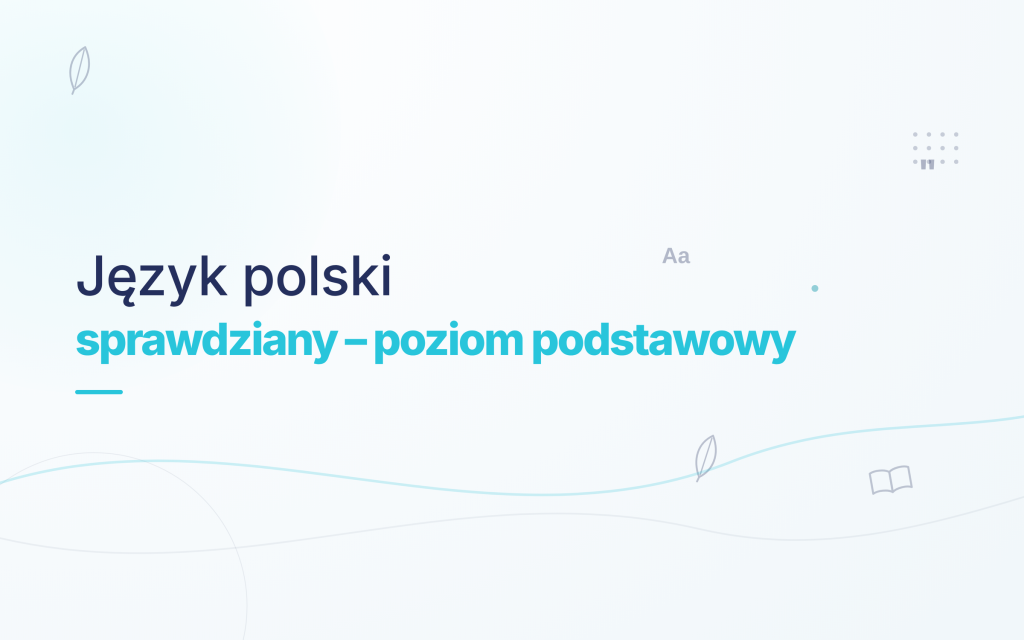 Korepetycje – Przygotowanie do bieżących sprawdzianów i kartkówek z Języka Polskiego (Poziom Podstawowy)