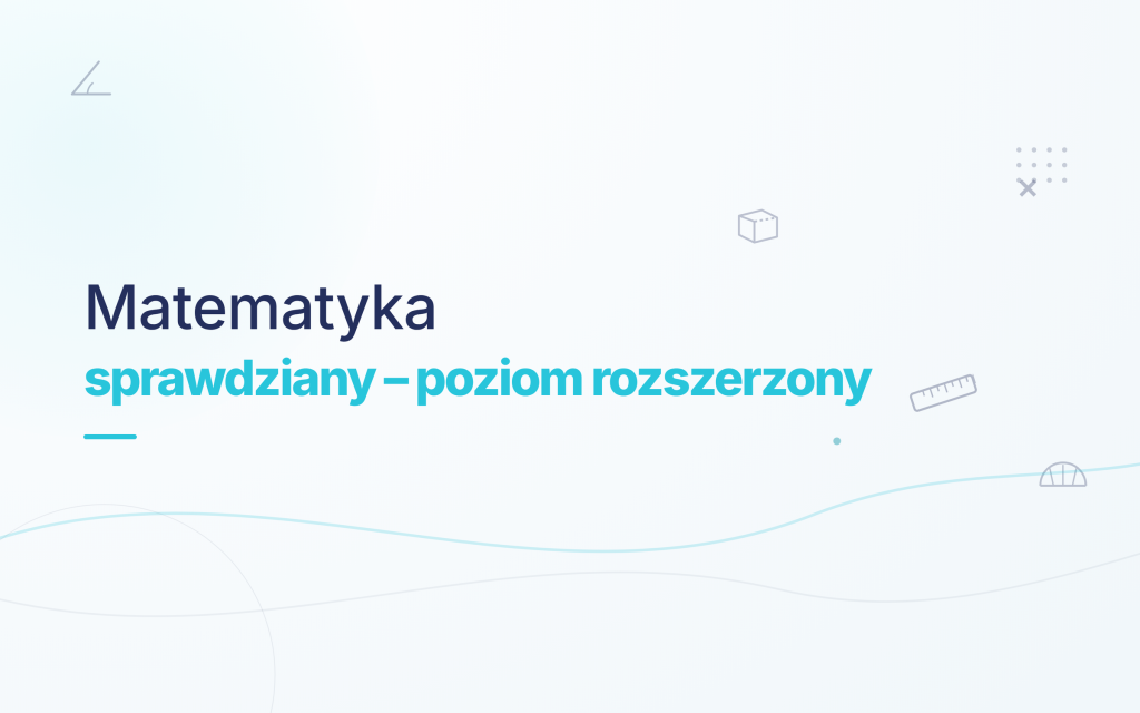 Korepetycje – Przygotowanie do bieżących sprawdzianów i kartkówek z Matematyki (poziom rozszerzony)