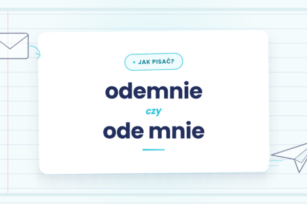 Odemnie czy ode mnie - która forma jest poprawna