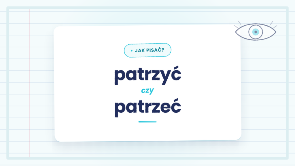 Patrzyć czy patrzeć - która forma jest poprawna