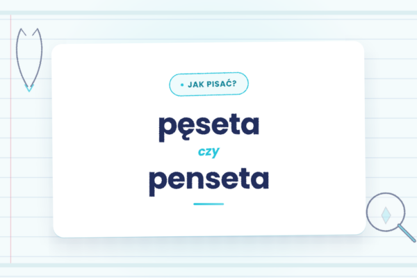 Pęseta czy penseta - która forma jest poprawna