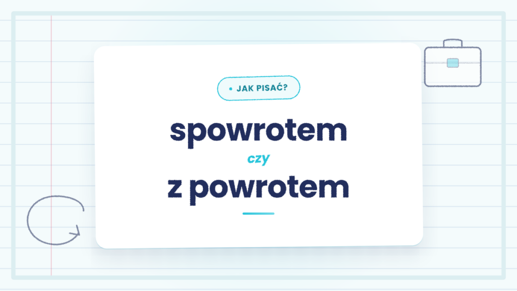 Spowrotem czy z powrotem - która forma jest poprawna