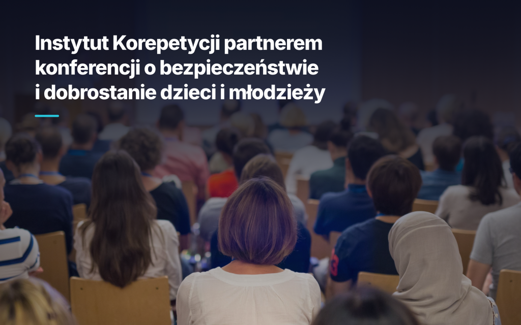 Instytut Korepetycji partnerem konferencji o bezpieczeństwie i dobrostanie dzieci i młodzieży