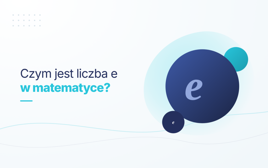 Liczba e w matematyce - wartość, definicja i zastosowanie