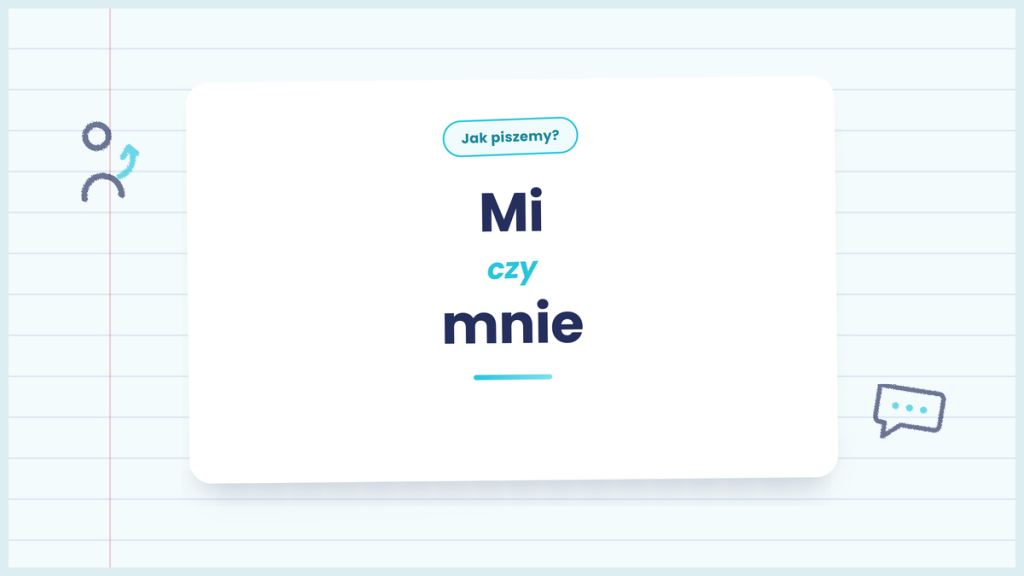 Mi czy mnie - kiedy używać poprawnej formy zaimka
