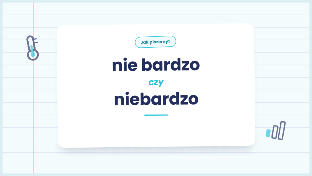 Nie bardzo czy niebardzo - poprawna pisownia wyrażenia