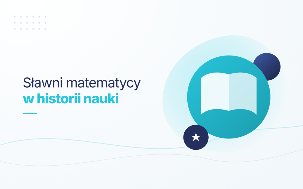 Sławni matematycy w historii nauki i ich najważniejsze odkrycia