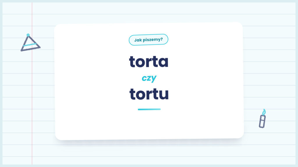 Torta czy tortu - poprawna odmiana słowa tort