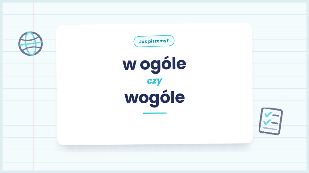 W ogóle czy wogóle - poprawna pisownia wyrażenia