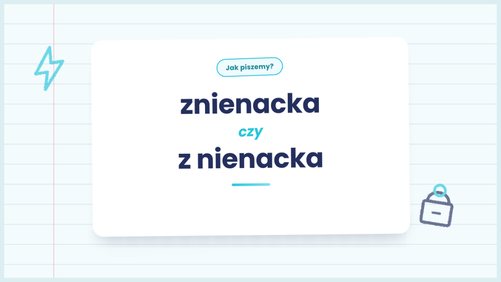 Znienacka czy z nienacka - poprawna pisownia wyrażenia